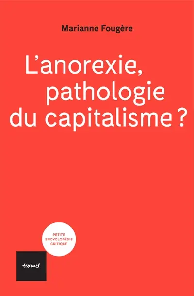L'anorexie, pathologie du capitalisme ?