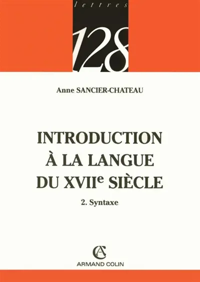 Introduction à la langue du XVIIe siècle. Vol. 2. Syntaxe