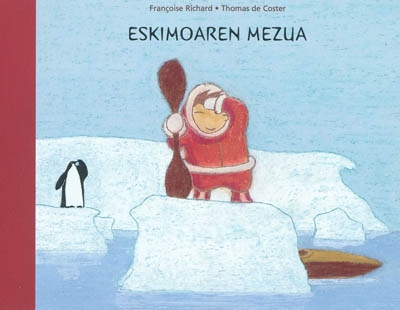 Eskimoaren Mezua. Le message de l'Eskimo