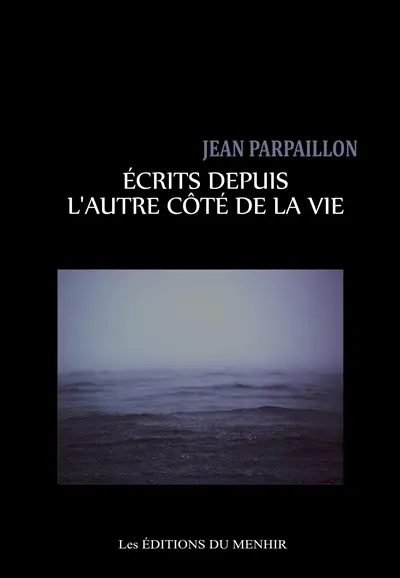 Ecrits depuis l'autre côté de la vie