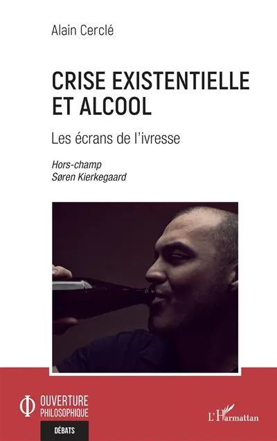 Crise existentielle et alcool : les écrans de l'ivresse : hors-champ, Soren Kierkegaard