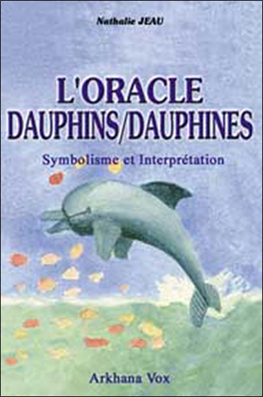 Livre de l'interprétation de l'oracle dauphins-dauphines : les 50 cartes interprétées une à une, les meilleures méthodes de tirage