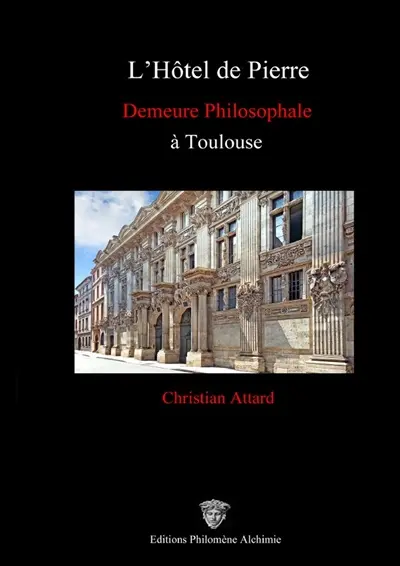 L'Hôtel de Pierre, demeure philosophale à Toulouse