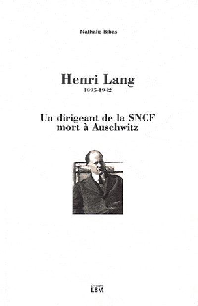 Henri Lang, 1895-1942 : un dirigeant de la SNCF mort à Auschwitz