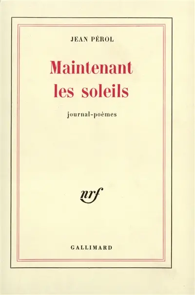 Maintenant les soleils : journal-poèmes