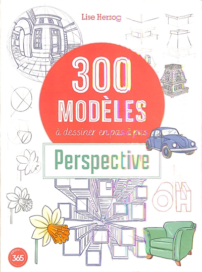 300 modèles à dessiner en pas à pas : perspective