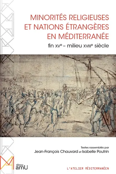 Minorités religieuses et nations étrangères en Méditerranée : fin XVe-milieu XVIIIe siècle