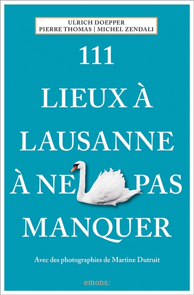111 lieux à Lausanne à ne...