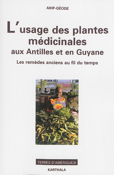 L'usage des plantes médicinales aux Antilles et en Guyane : les remèdes anciens au fil du temps