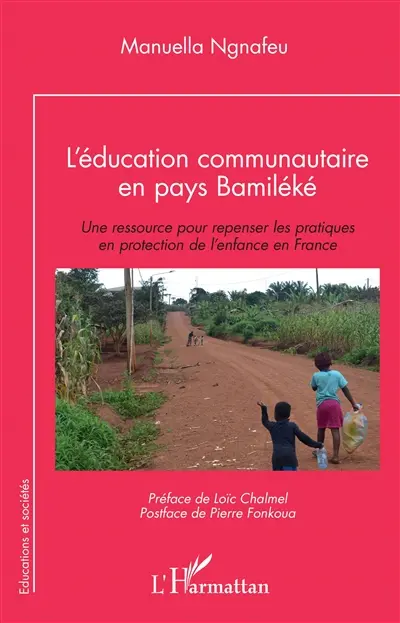 L'éducation communautaire en pays Bamiléké : une ressource pour repenser les pratiques en protection de l'enfance en France