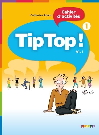 Tip Top ! 1, cahier d'activités, niveau A1.1