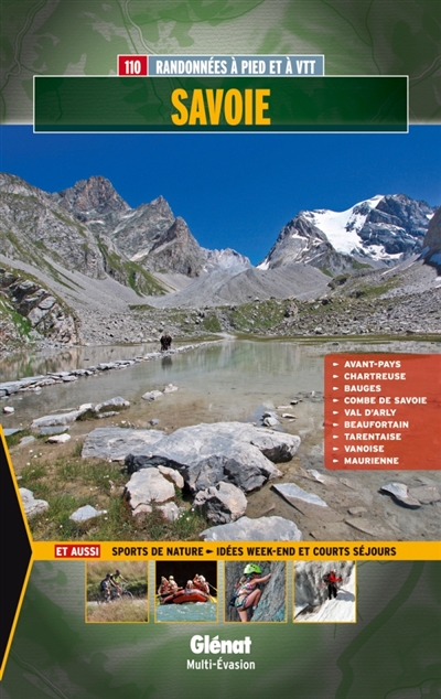 Savoie : 110 randonnées à pied et à VTT : Chartreuse, Bauges, Combe de Savoie, Val d'Arly, Beaufortain