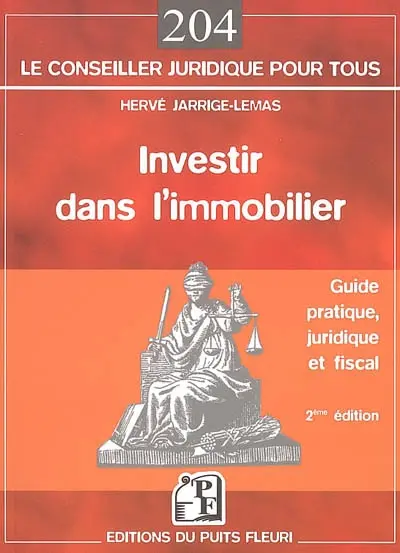 Investir dans l'immobilier : guide pratique, juridique et fiscal