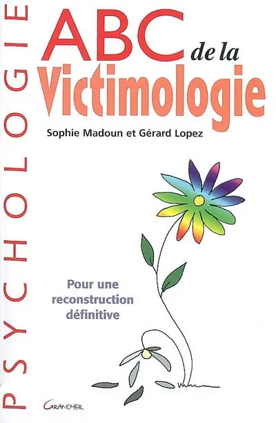 Abc de la victimologie : pour une reconstruction définitive