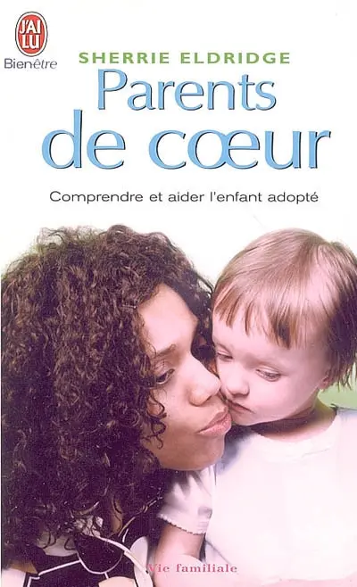 Parents de coeur : comprendre et aider l'enfant adopté
