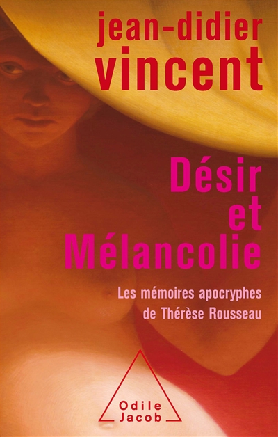 Désir et mélancolie : les mémoires apocryphes de Thérèse Rousseau