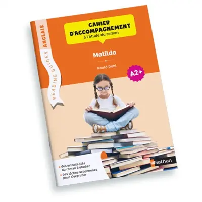 Matilda, Roald Dahl : cahier d'accompagnement à l'étude du roman : anglais A2+