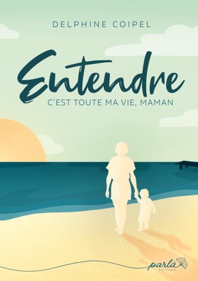 Entendre, c'est toute ma vie, maman