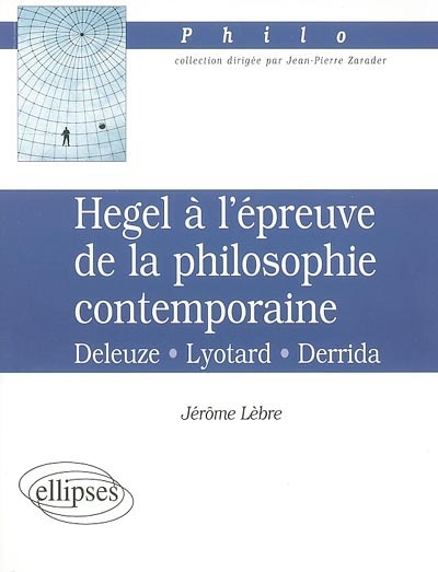 Hegel à l'épreuve de la philosophie contemporaine : Deleuze, Lyotard, Derrida