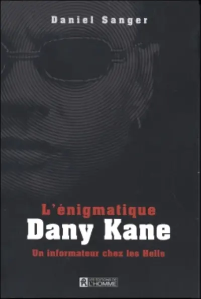 L'énigmatique Dany Kane : un informateur chez les Hells