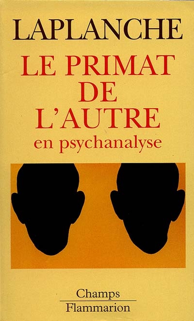 Le primat de l autre en psychanalyse : travaux 1967-1992