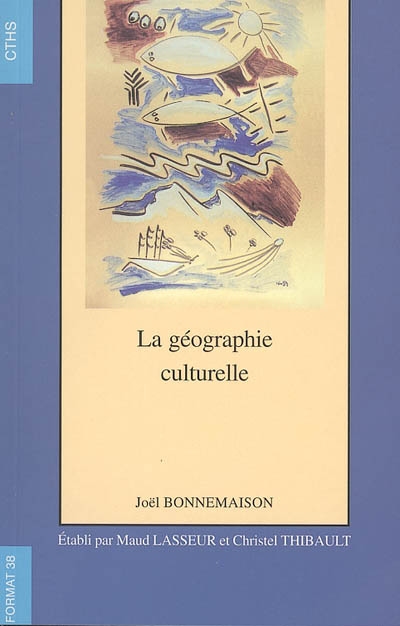 La géographie culturelle : cours de l'Université Paris-Sorbonne Paris IV, 1994-1997