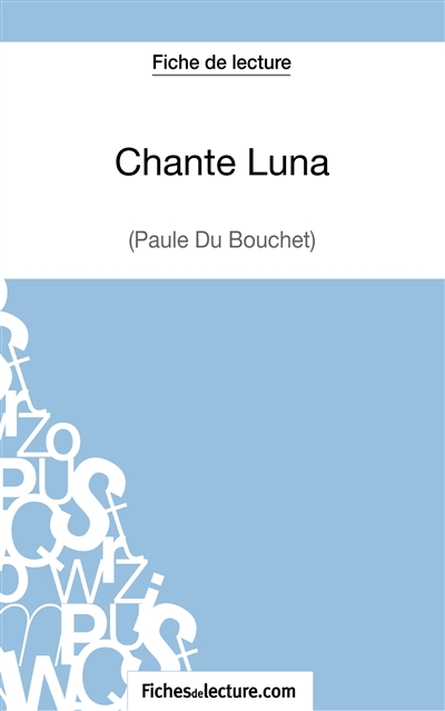 Chante Luna de Paule du Bouchet (Fiche de lecture) : Analyse complète de l'oeuvre