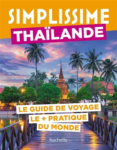 Simplissime : Thaïlande : le guide de voyage le + pratique du monde