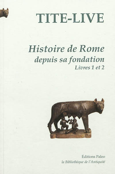Histoire de Rome depuis sa fondation. Vol. 1. Livres 1 et 2