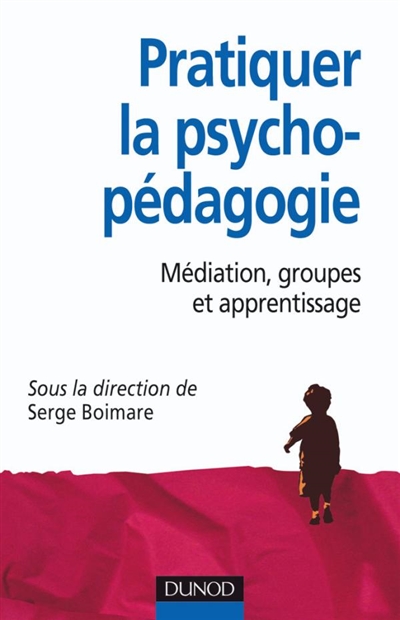 Pratiquer l'aide psychopédagogique : médiation, groupes et apprentissage