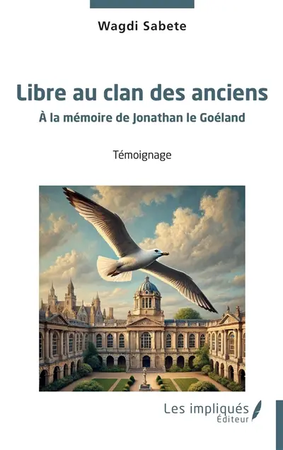Libre au clan des anciens : à la mémoire de Jonathan le goéland : témoignage