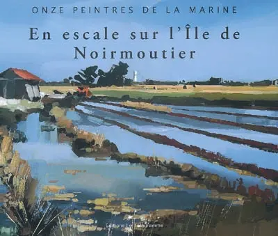 Onze peintres de la Marine : en escale sur l'île de Noirmoutier
