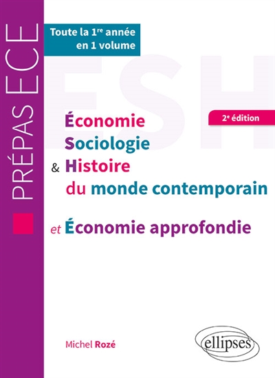 Economie, sociologie & histoire du monde contemporain et économie approfondie : prépas ECE : toute la 1re année en 1 volume