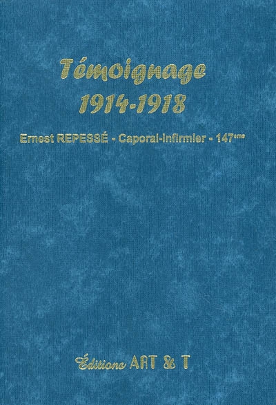 Témoignage 1914-1918 : Ernest Repessé, caporal-infirmier au 147e R.I. de Sedan