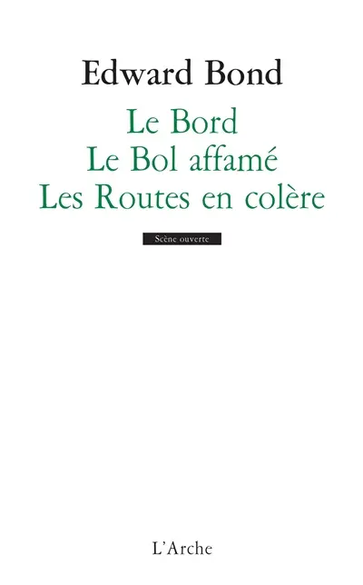 Le bord. Le bol affamé. Les routes en colère