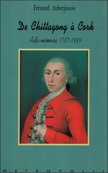 De Chittagong à Cork : aide-mémoire 1787-1999