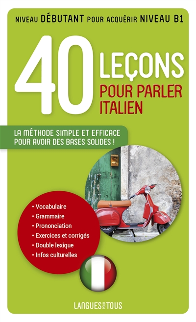 40 leçons pour parler italien : la méthode simple et efficace pour avoir des bases solides ! : niveau débutant pour acquérir niveau b1