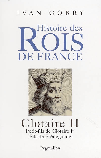 Clotaire II : petit-fils de Clotaire Ier