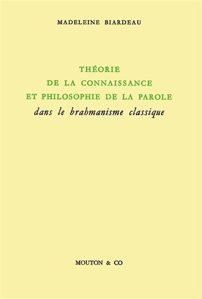 Théorie de la connaissance et philosophie de la parole dans le brahmanisme classique