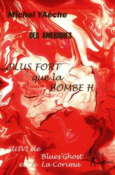 Des amériques : Plus fort que la Bombe H suivi de Blue’s Ghost et de La Corima