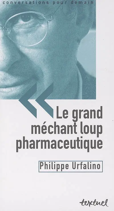 Le grand méchant loup pharmaceutique : angoisse ou vigilance ?