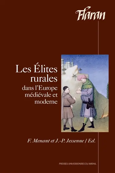 Les élites rurales dans l'Europe médiévale et moderne : actes des XXVIIes journées internationales d'histoire de l'abbaye de Flaran, 9, 10, 11 septembre 2005