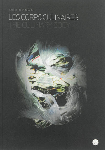 Les corps culinaires. The culinary body
