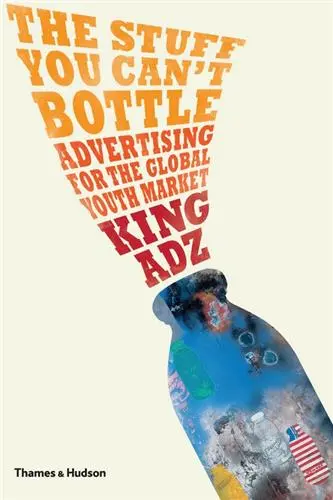 The Stuff You Can´t Bottle : Advertising for the Global Youth Market