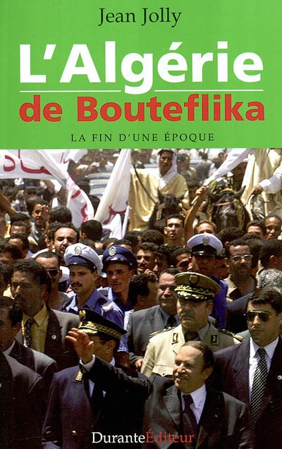 L'Algérie de Bouteflika : la fin d'une époque