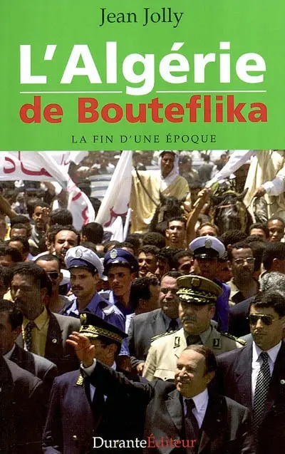 L'Algérie de Bouteflika : la fin d'une époque