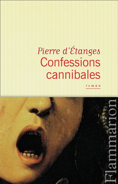 confessions cannibales : un manuscrit d'inanis des tanches