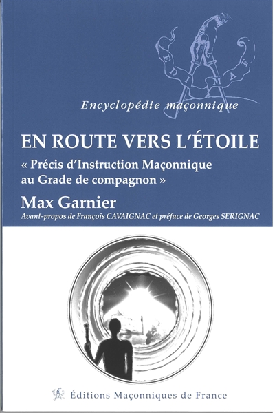 En route vers l'étoile : précis d'instruction maçonnique au grade de compagnon - Max Garnier