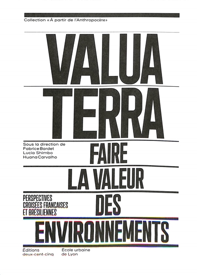 Valua Terra : faire la valeur des environnements : perspectives croisées françaises et brésiliennes