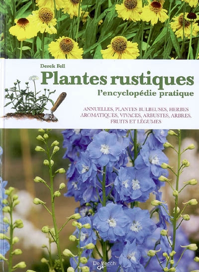Plantes rustiques : l'encyclopédie pratique